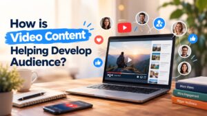 How is Video Content Helping Develop Audience?