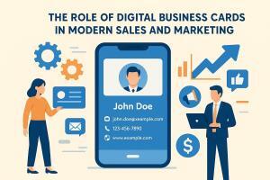 The Role of Digital Business Cards in Modern Sales and Marketing