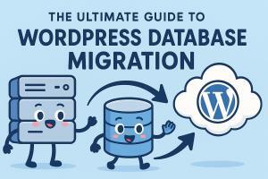 The Ultimate Guide to WordPress Database Migration