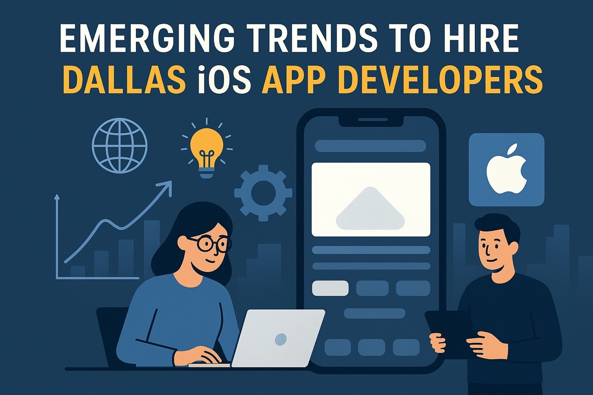 Emerging Trends to Hire Dallas iOS App Developers
