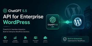 ChatGPT 5.5 API for Enterprise WordPress