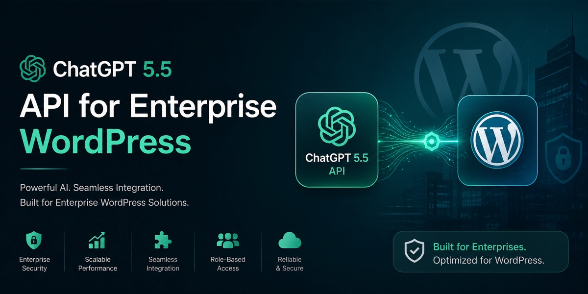 ChatGPT 5.5 API for Enterprise WordPress