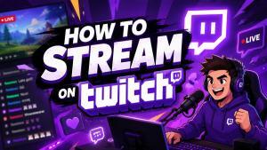 How to Stream on Twitch