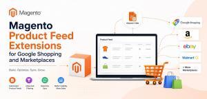 Top Magento 2 Product Feed Extensions for Google Shopping and Marketplaces