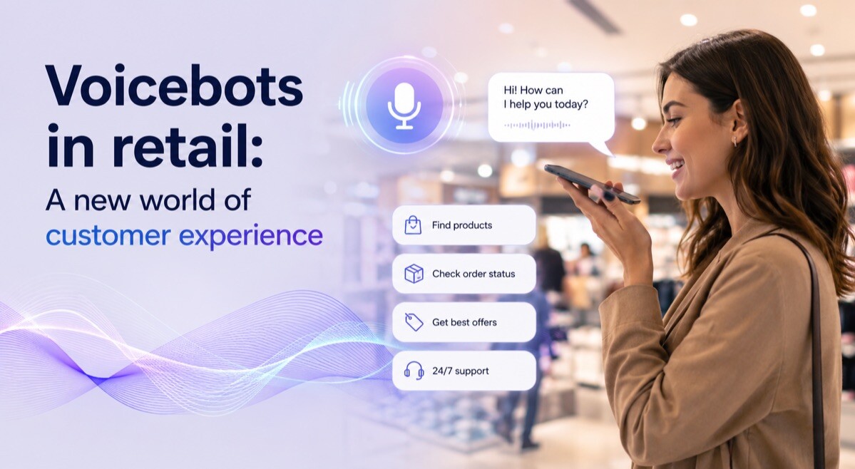 Voicebots in retail: A new world of customer experience