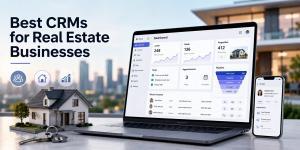 Best CRMs for Real Estate Businesses