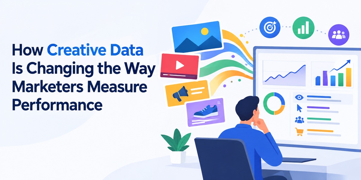 How Creative Data Is Changing the Way Marketers Measure Performance